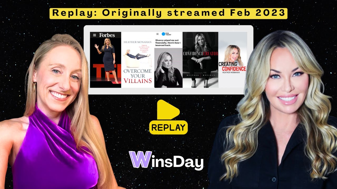 Confidence Creator, Overcoming Challenges to Build Confidence with Heather Monahan WinsDay event featuring the episode guests